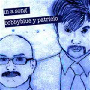 Bobbyblue, Patricio - In A Song Mp3