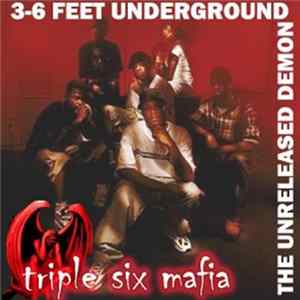 Three 6 Mafia - 3-6 Feet Underground (The Unreleased Demon) Mp3