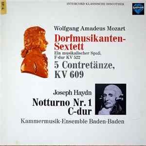 Wolfgang Amadeus Mozart, Joseph Haydn, Kammermusik-Ensemble Baden-Baden - Dorfmusikanten-Sextett / 5 Contretänze, Kv 609 / Notturno Nr.1 C-Dur Mp3