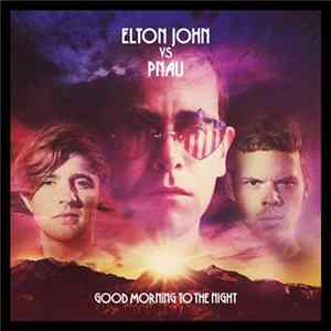 Elton John Vs Pnau - Good Morning To The Night Mp3