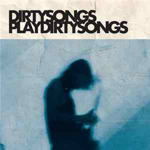 Dirty Songs - Dirty Songs Play Dirty Songs Mp3