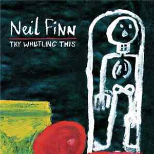 Neil Finn - Try Whistling This Mp3