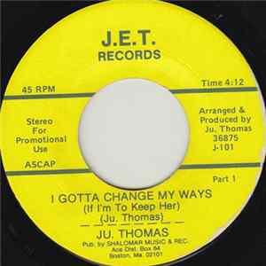 Ju. Thomas - I Gotta Change My Ways Mp3