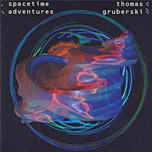 Thomas Gruberski - Spacetime Adventures Mp3