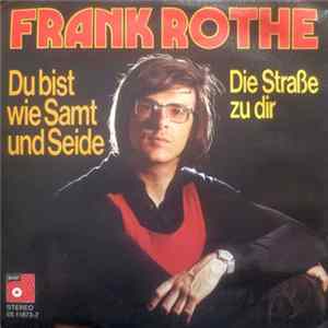 Frank Rothe - Du Bist Wie Samt Und Seide / Die Straße Zu Dir Mp3