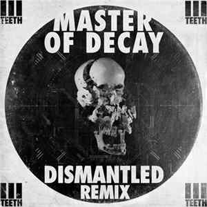 3TEETH - Master Of Decay (Dismantled Remix) Mp3