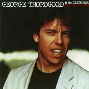 George Thorogood & The Destroyers - Bad To The Bone Mp3