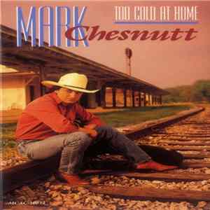 Mark Chesnutt - Too Cold At Home Mp3