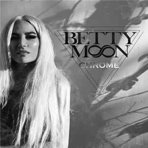 Betty Moon - Chrome Mp3