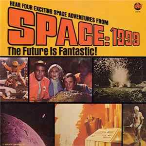 Unknown Artist - Space: 1999 - The Future Is Fantastic! Mp3