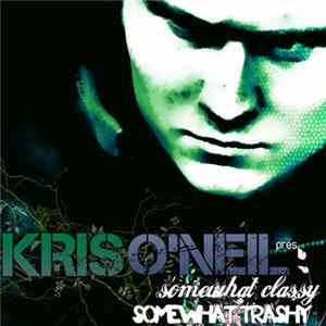 Kris O'Neil - Somewhat Classy, Somewhat Trashy Mp3