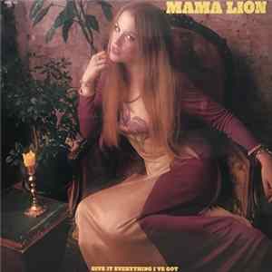 Mama Lion - Give It Everything I've Got Mp3