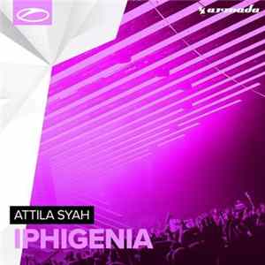 Attila Syah - Iphigenia Mp3