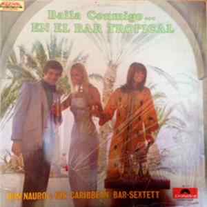 Don Nauro And His Caribbean Bar Sextett - Baila Conmigo . . . En El Bar Tropical Mp3