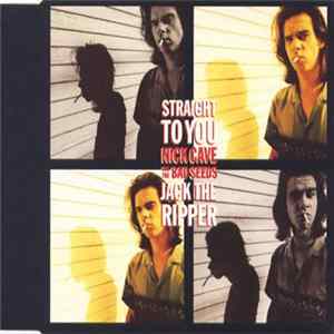 Nick Cave And The Bad Seeds - Straight To You / Jack The Ripper Mp3