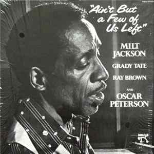 Milt Jackson - Ain't But A Few Of Us Left Mp3