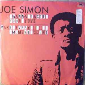 Joe Simon - I Wanna Taste Your Love / Make Every Moment Count Mp3