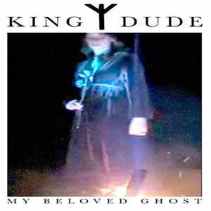King Dude - My Beloved Ghost Mp3