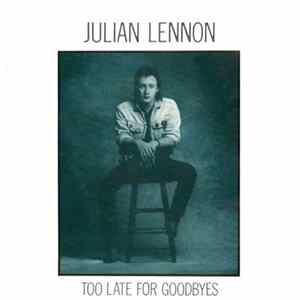 Julian Lennon - Too Late For Goodbyes Mp3