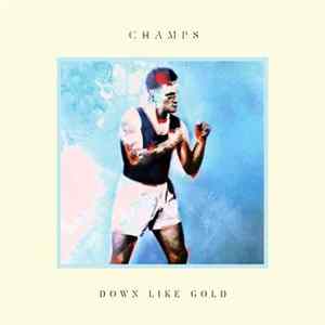 Champs - Down Like Gold Mp3