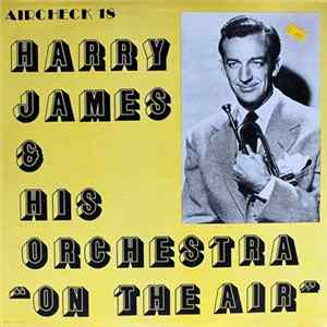 Harry James & His Orchestra - On The Air Mp3