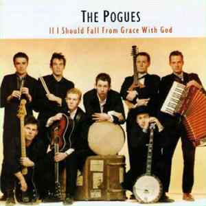 The Pogues - If I Should Fall From Grace With God Mp3