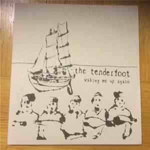 The Tenderfoot - Waking Me Up Again Mp3
