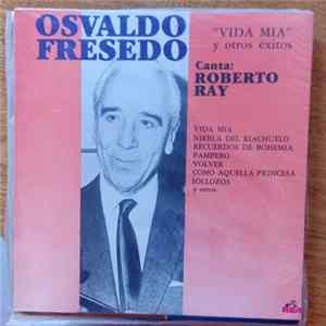 Osvaldo Fresedo, Roberto Ray - Vida Mia Y Otros Exitos Mp3