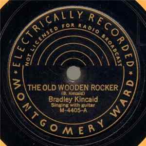 Bradley Kincaid - The Old Wooden Rocker / My Mother's Beautiful Hands Mp3