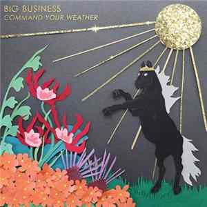 Big Business - Command Your Weather Mp3