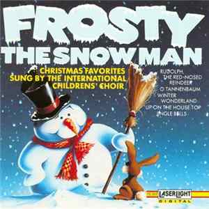 The International Childrens' Choir - Frosty The Snowman Mp3