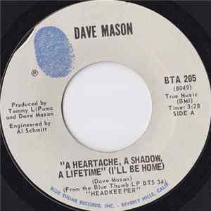 Dave Mason - A Heartache, A Shadow, A Lifetime (I'll Be Home) Mp3
