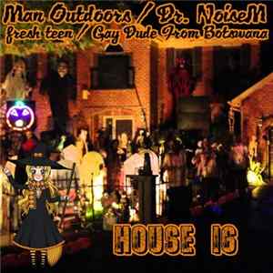 Man Outdoors / Dr. NoiseM / fresh teen / Gay Dude From Botswana - House 16 Mp3