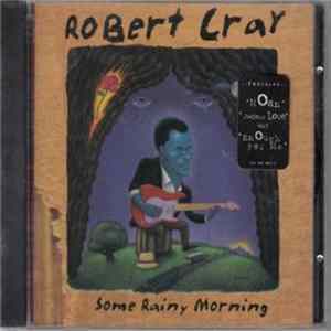 Robert Cray - Some Rainy Morning Mp3