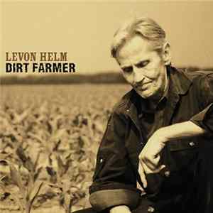 Levon Helm - Dirt Farmer Mp3