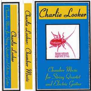 Charlie Looker - Chamber Music For String Quartet And Electric Guitar Mp3