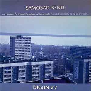 Samosad Bend Feat.: Kadegu, Dr. I-boleet, Серафим (Ex'Markscheider Kunst), Dobranotch, Va-Ta-Ga - Digun #2 Mp3