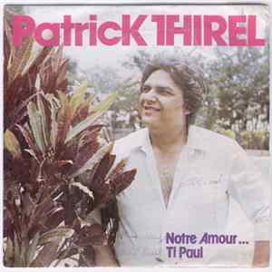 Patrick Thirel - Notre Amour... / Ti Paul Mp3
