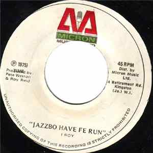 I Roy - Jazzbo Have Fe Run Mp3