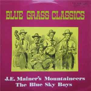 J.E. Mainer's Mountaineers, Blue Sky Boys - Blue Grass Classics Mp3