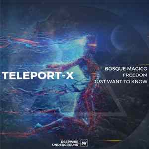 Teleport-X - Bosque Magico / Freedom / Just Want To Know Mp3