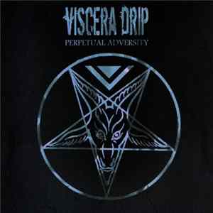 Viscera Drip - Perpetual Adversity Mp3