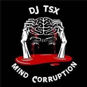 DJ TSX - Mind Corruption Project #1 Mp3