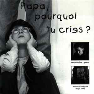 Éric Lapointe, Roger Tabra - Papa, Pourquoi Tu Cries ? Mp3