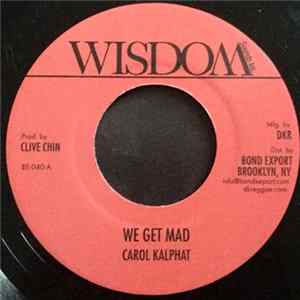 Carol Kalphat - We Get Mad Mp3