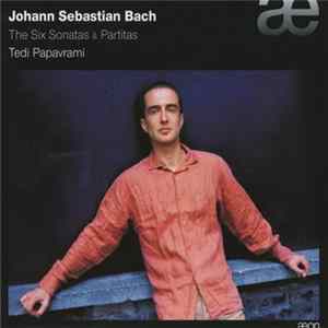 Johann Sebastian Bach – Tedi Papavrami - The Six Sonatas & Partitas Mp3