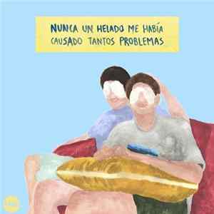 Various - Nunca Un Helado Me Había Causado Tantos Problemas Mp3