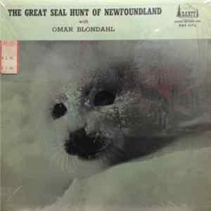 Omar Blondahl - The Great Seal Hunt Of Newfoundland (Songs Of The Sealers) Mp3