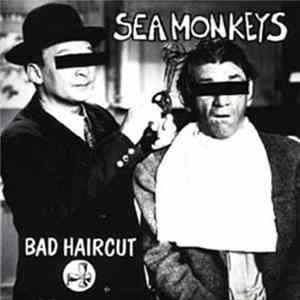 Sea Monkeys - Bad Haircut Mp3