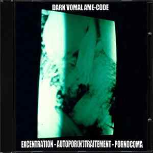 Dark Vomal Âme-Code - Excentration - Autopor(N’)Traitement - Pornocoma Mp3